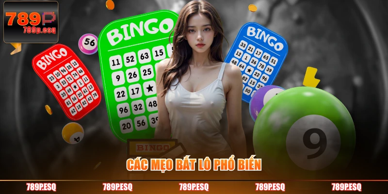 Các mẹo bắt lô phổ biến