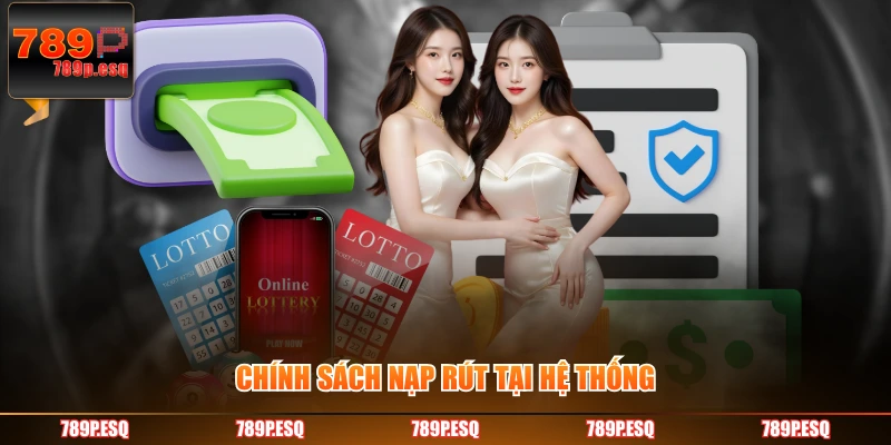 Chính sách nạp rút tại hệ thống