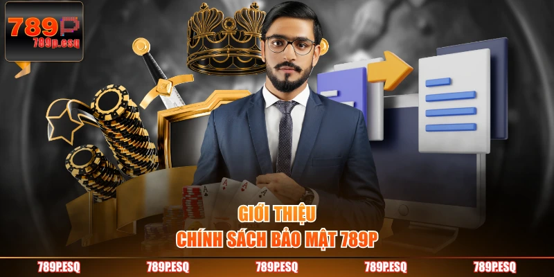 Giới thiệu chính sách bảo mật 789P