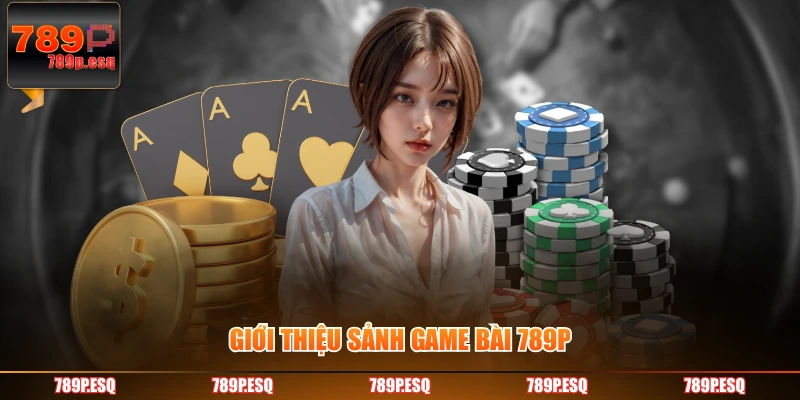 Giới thiệu sảnh game bài 789P