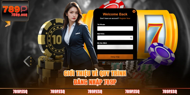 Giới thiệu về quy trình đăng nhập 789P